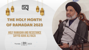 Ramadan 2023 | Holy Ramadan and Resistance | Sayyid Agha Ali Raza