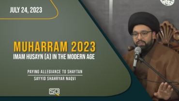 6 Muharram 2023 | Paying Allegiance To Shaytan | Sayyid Shahryar Naqvi