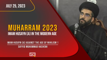 7 Muharram 2023 | Imam Husayn (A) Against The Age Of Nihilism I | Sayyid Muhammad Hashemi