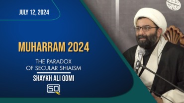 Muharram 6 | The Paradox Of Secular Shiaism | Shaykh Ali Qomi