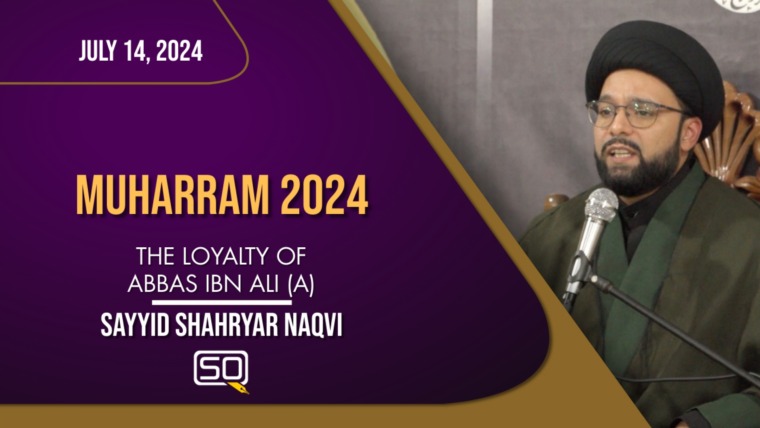 Muharram 8 | The Loyalty of Abbas ibn Ali (A) | Sayyid Shahryar Naqvi