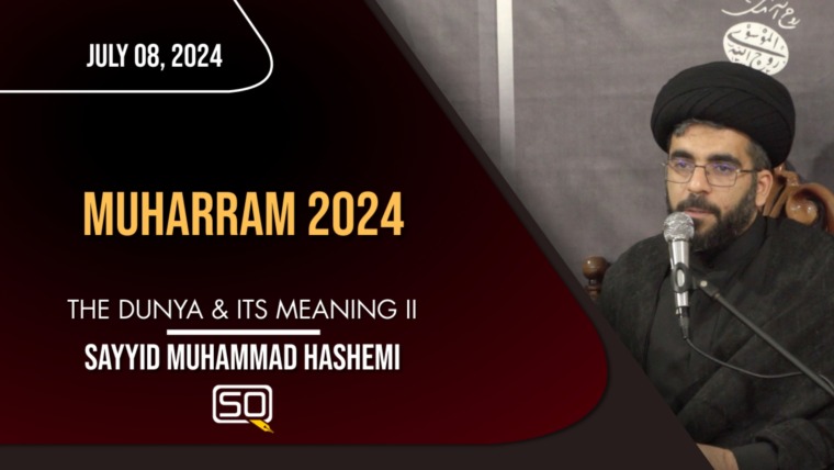 Muharram 2 | The Dunya & Its Meaning II | Sayyid Muhammad Hashemi