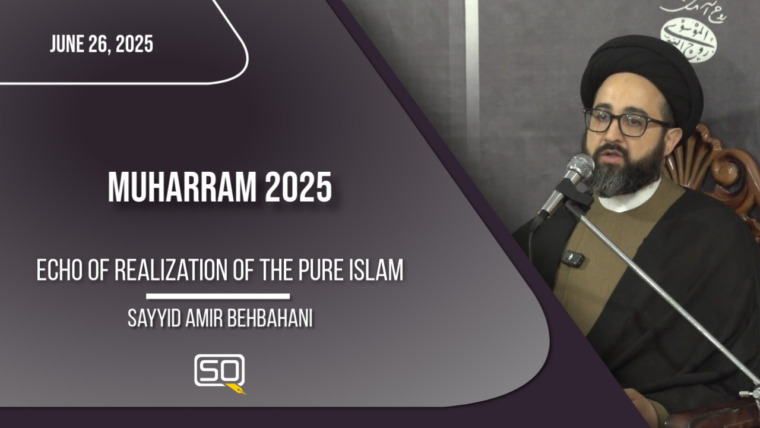 MUHARRAM 2025 COMMENCEMENT | Echo of Realization of the Pure Islam | Sayyid Amir Behbahani